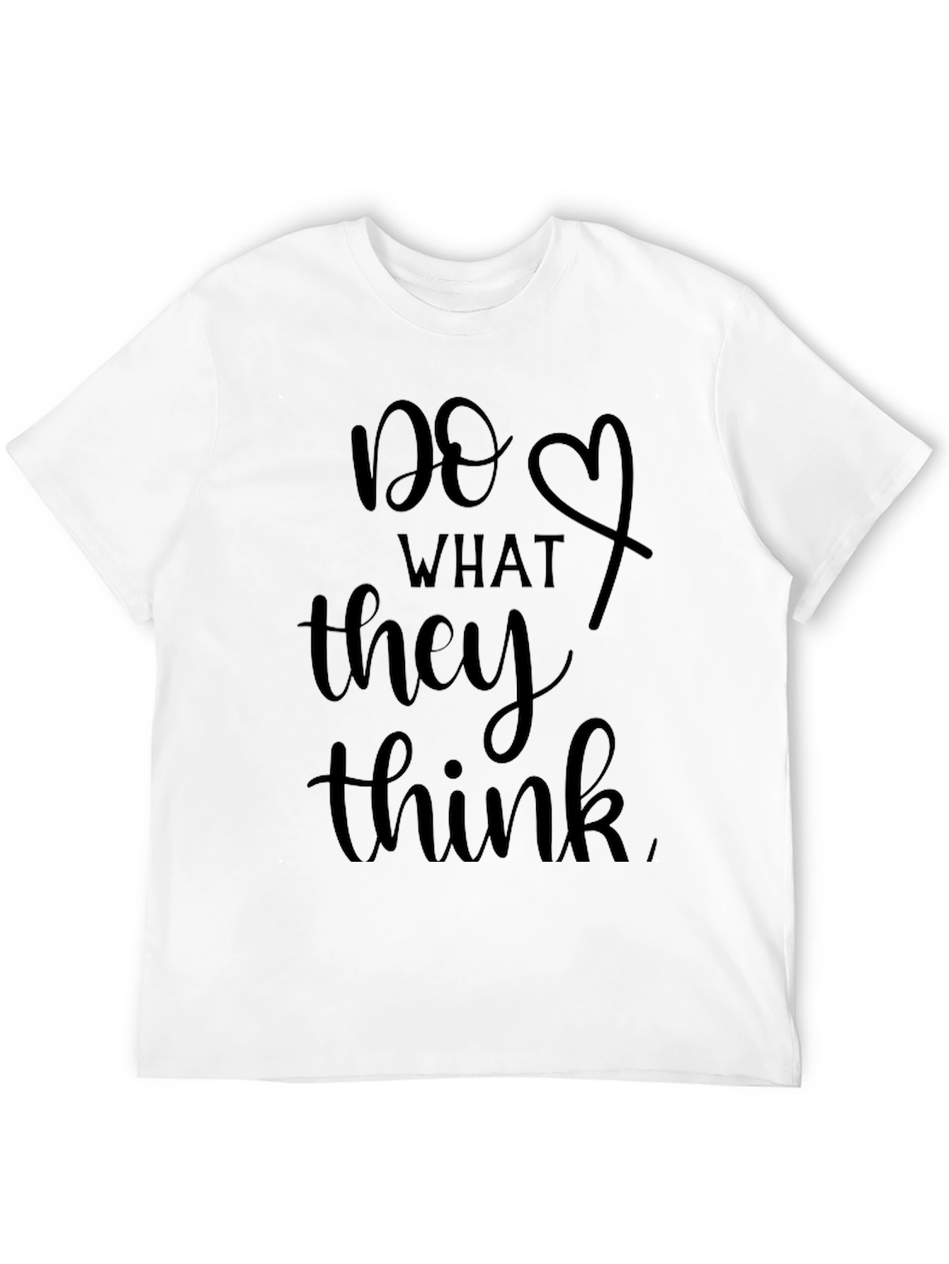 Do What They Think Graphic T-Shirt