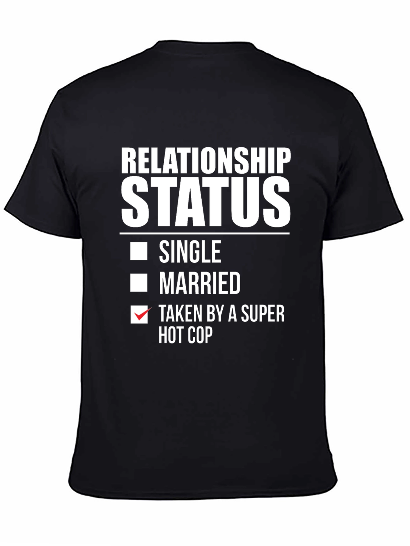 Relationship Status Taken Hot Cop Humor Graphic T-Shirt