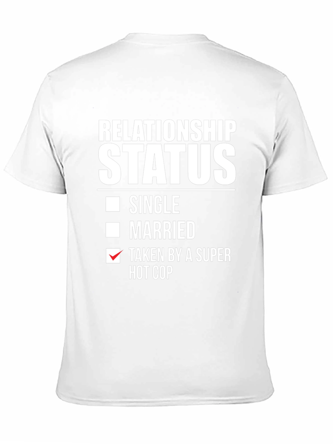 Relationship Status Taken Hot Cop Humor Graphic T-Shirt