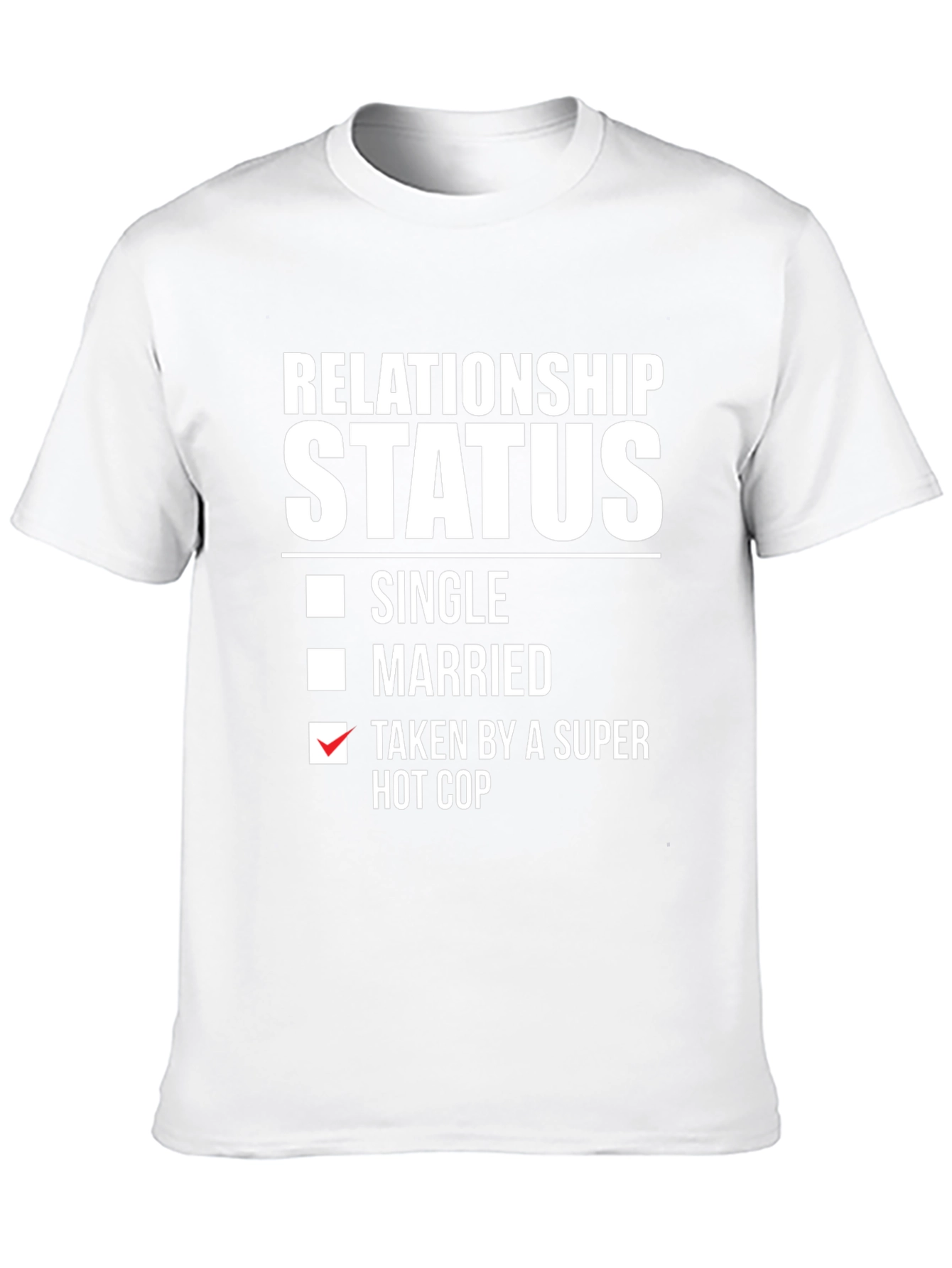 Relationship Status Taken Hot Cop Humor Graphic T-Shirt