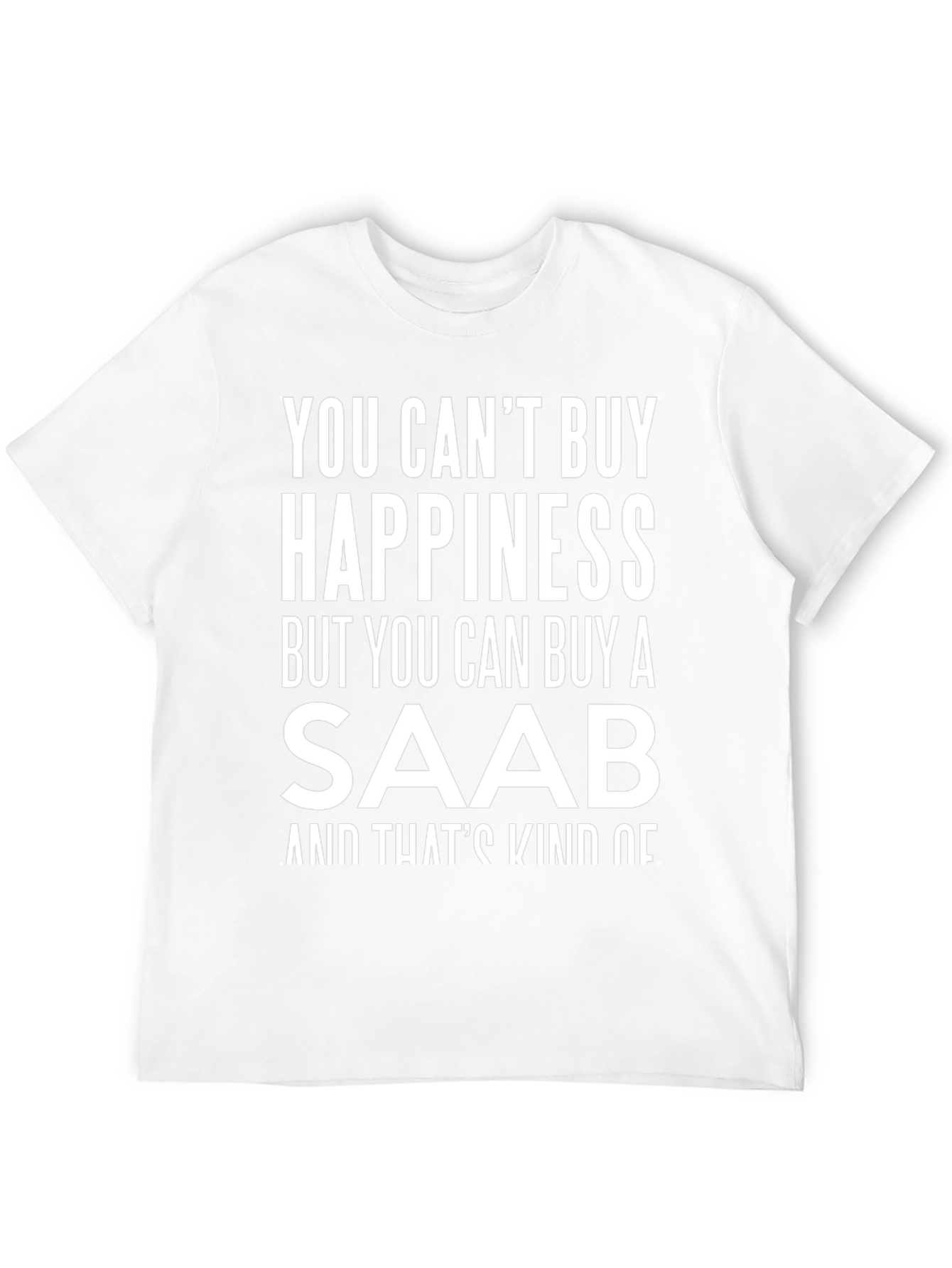 Saab Happiness T-Shirt - Funny Car Lover Tee