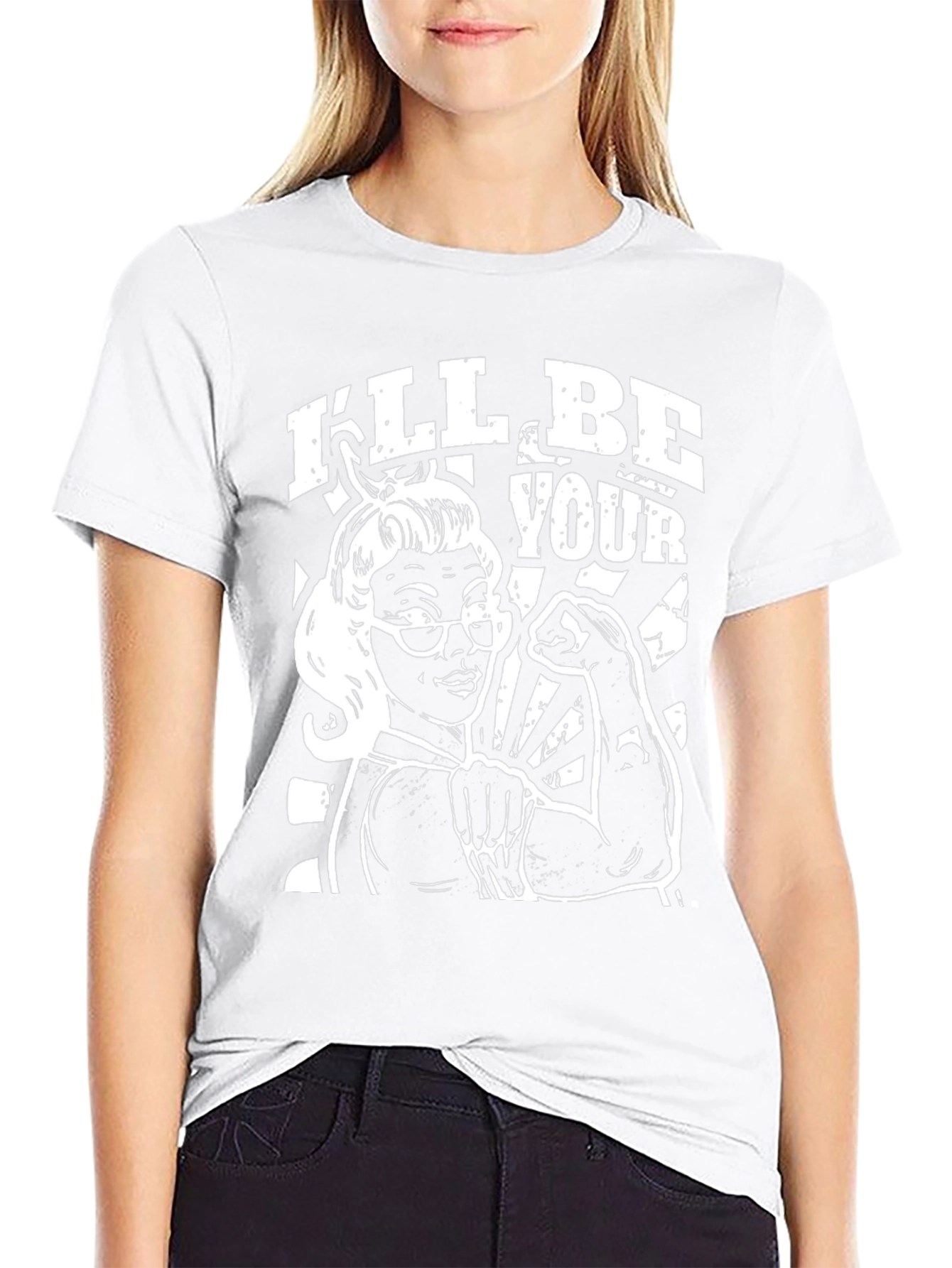 Ill Be Your T-Shirt - Empowered Retro Woman