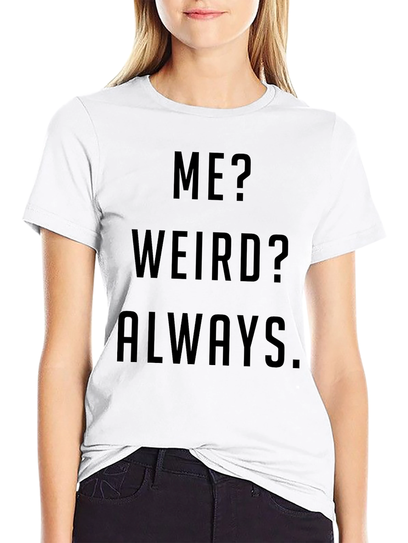 Funny Me? Weird? Always Black Graphic T-Shirt