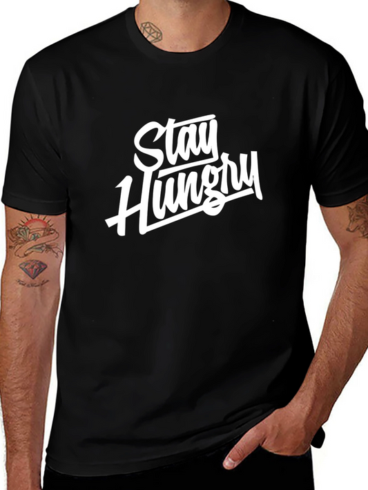 Stay Hungry Graphic Tee - Soft Cotton Blend Shirt