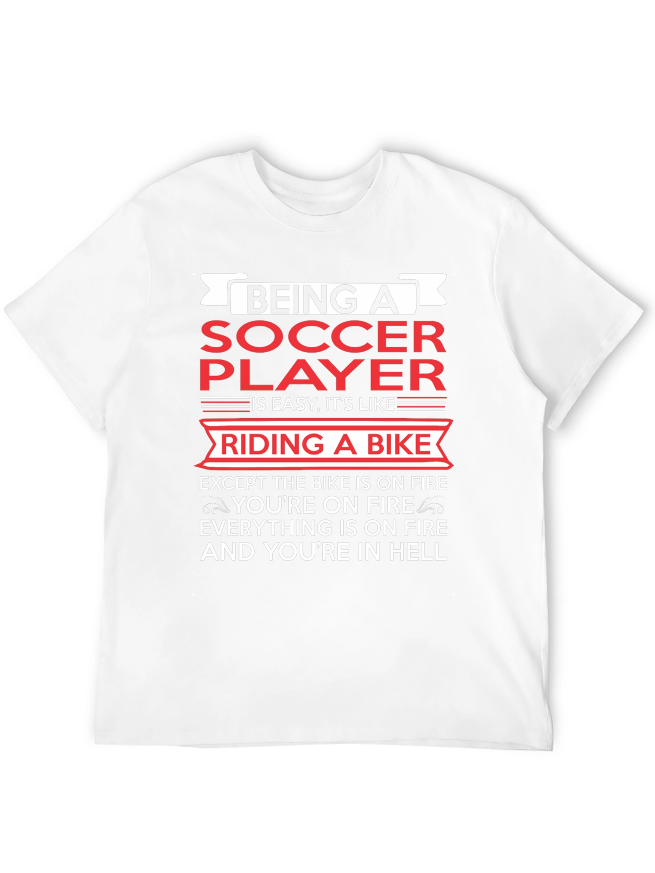 Being a Soccer Player T-Shirt - Funny & True!