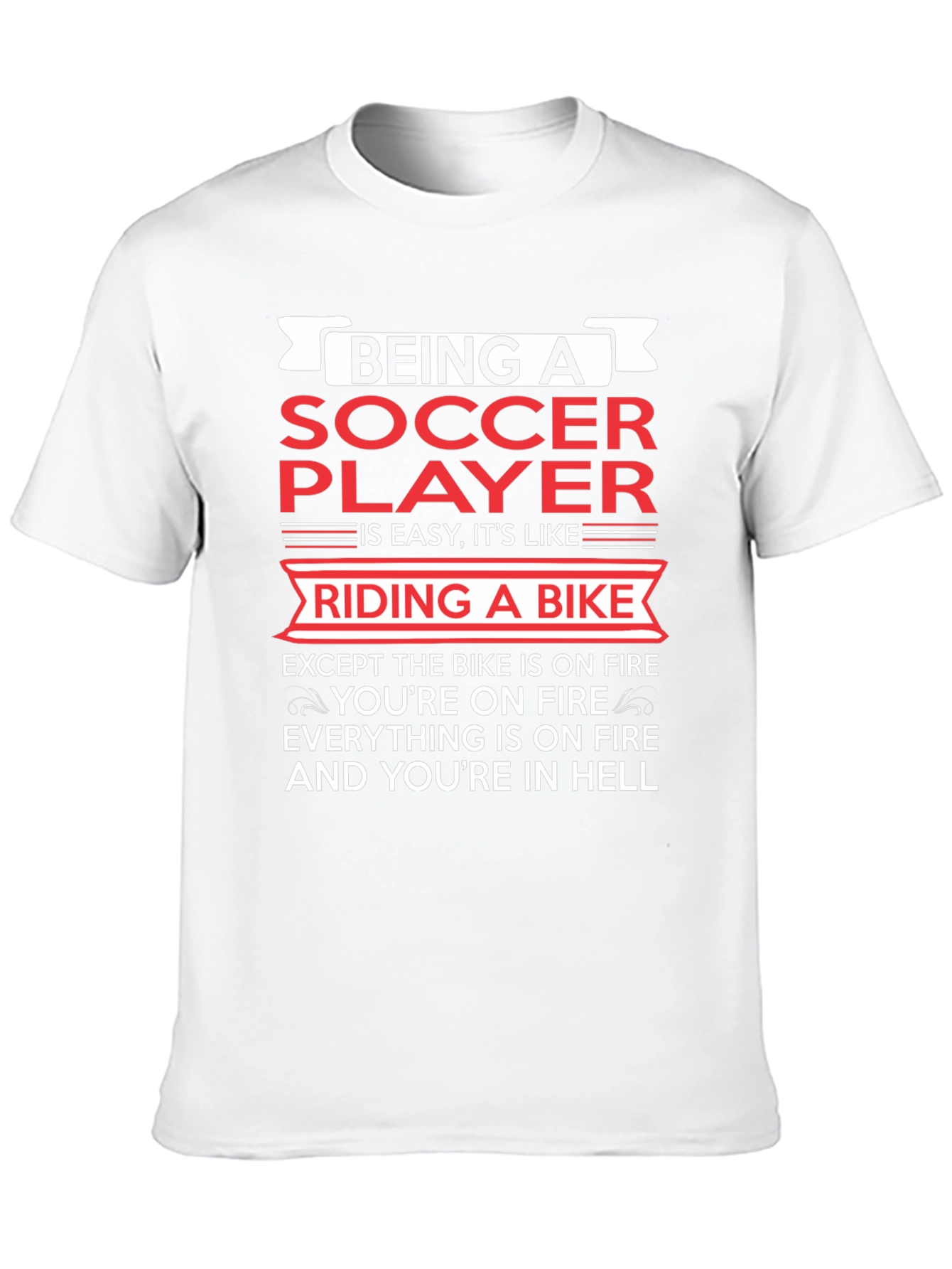 Being a Soccer Player T-Shirt - Funny & True!