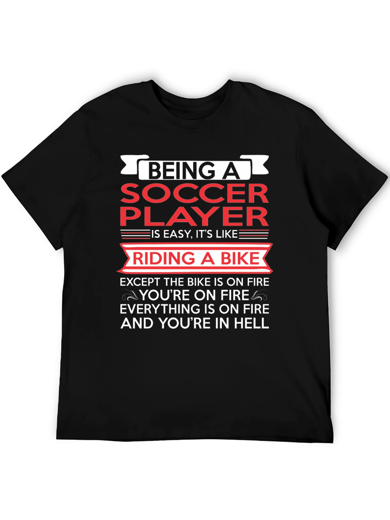 Being a Soccer Player T-Shirt - Funny & True!