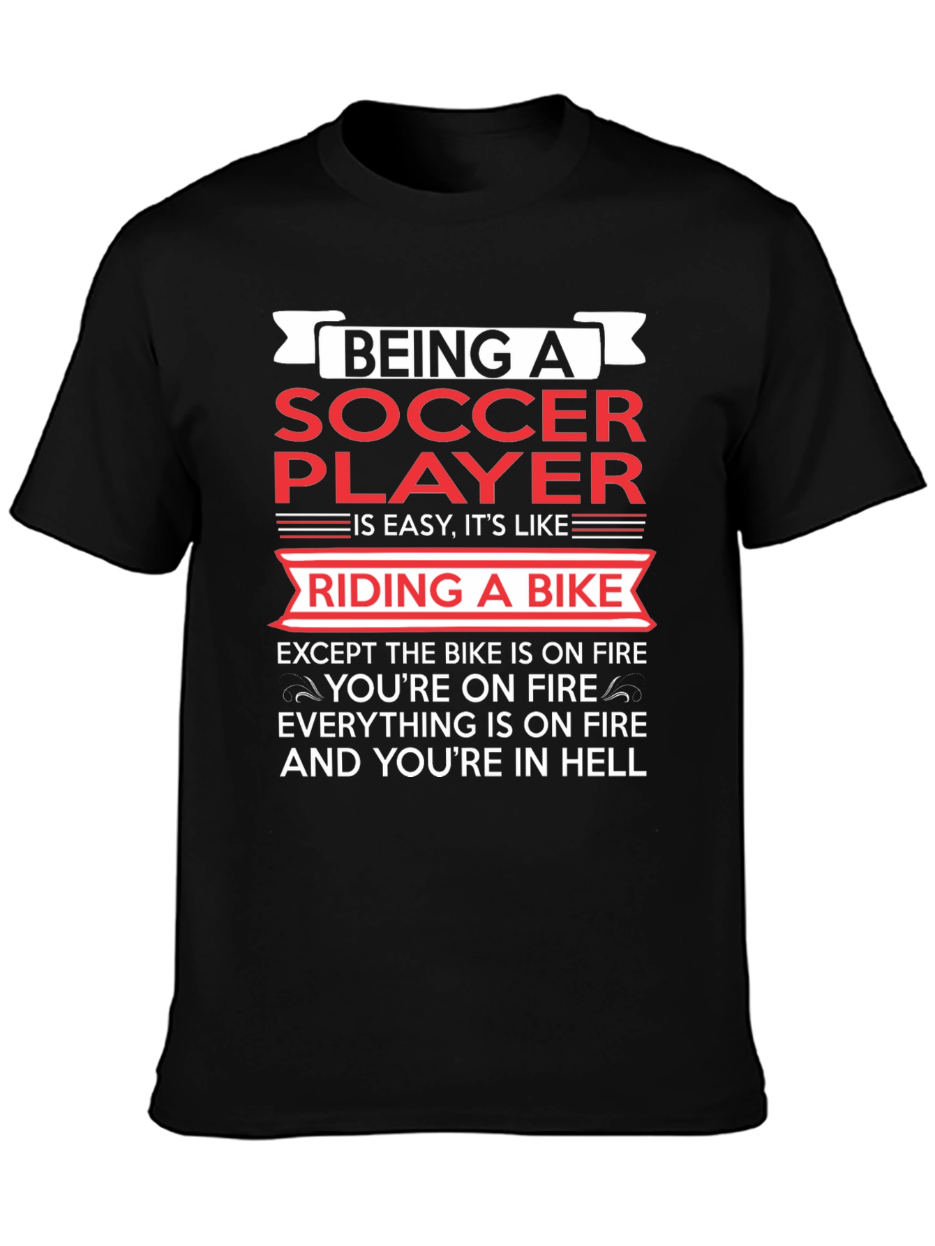 Being a Soccer Player T-Shirt - Funny & True!
