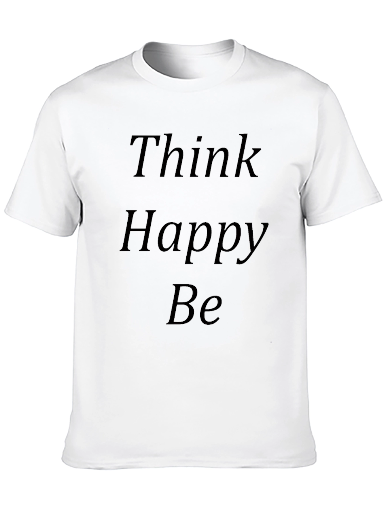 Think Happy Be - Graphic T-Shirt