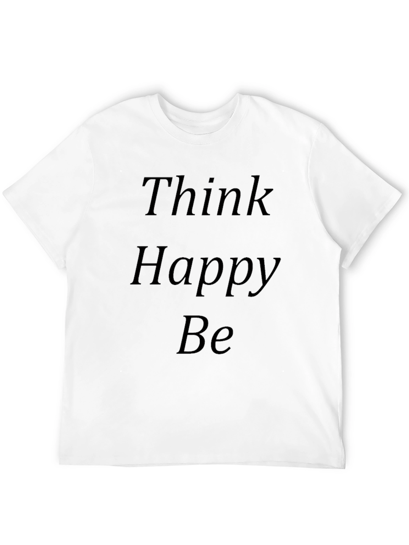 Think Happy Be - Graphic T-Shirt