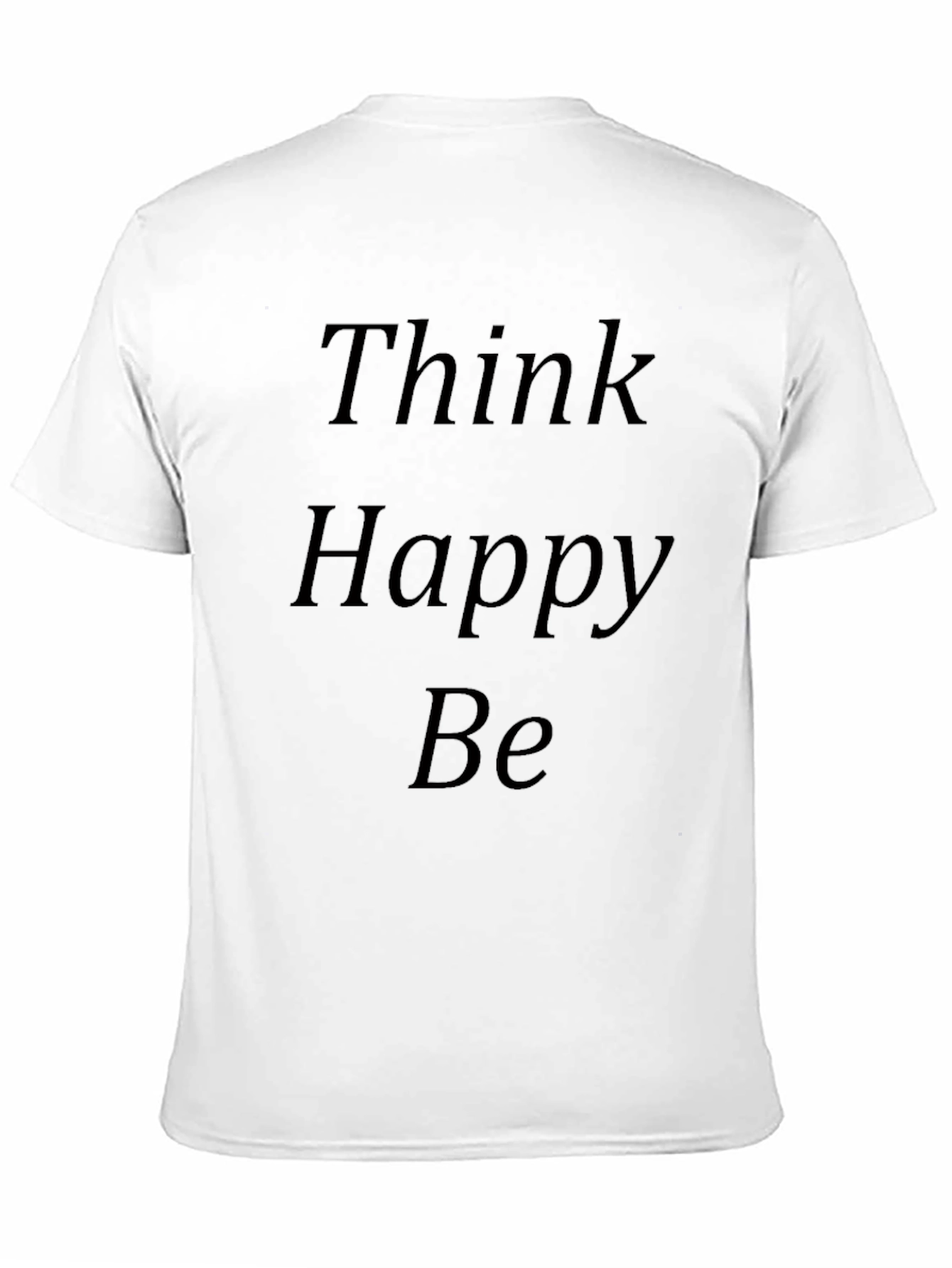 Think Happy Be - Graphic T-Shirt
