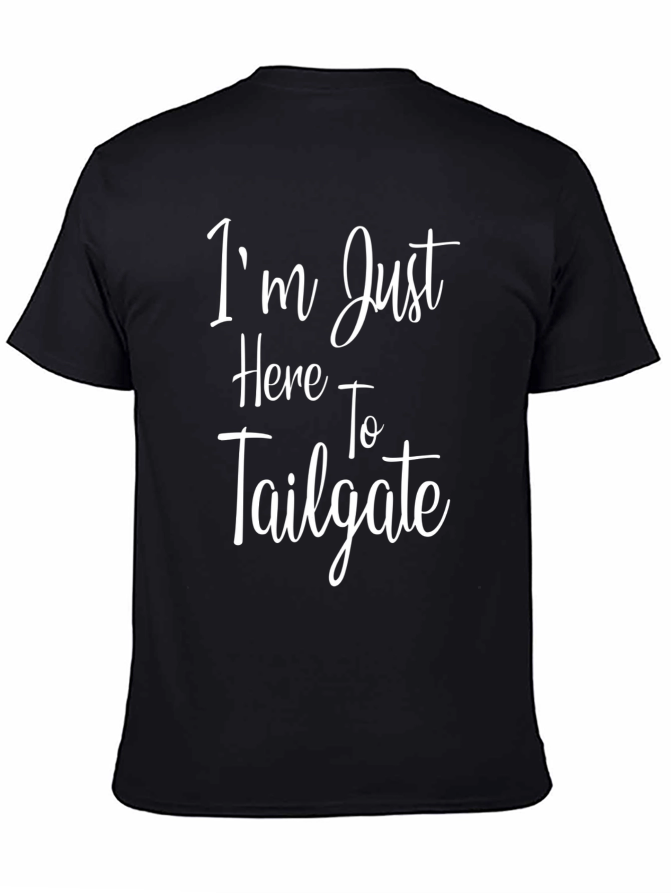 Im Just Here To Tailgate T-Shirt
