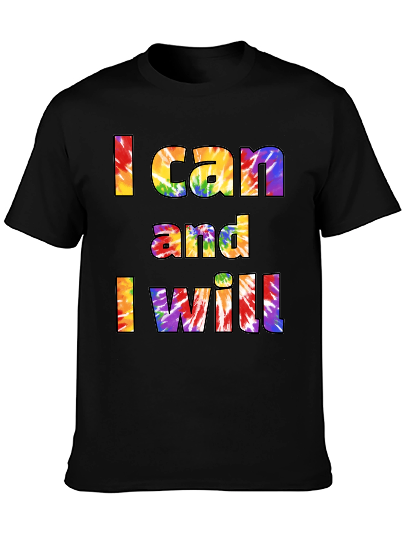 I Can and I Will Tie Dye T-Shirt