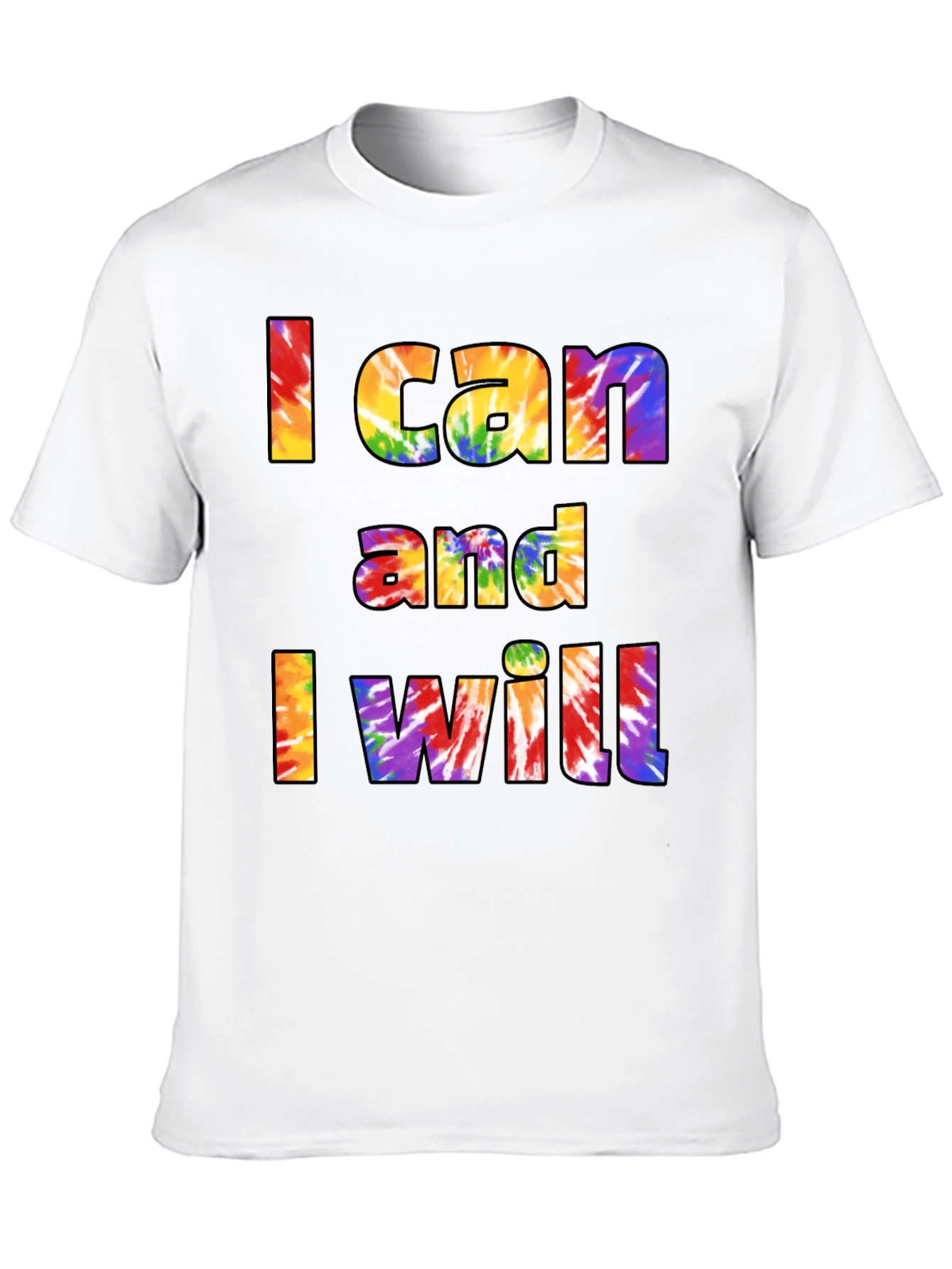 I Can and I Will Tie Dye T-Shirt