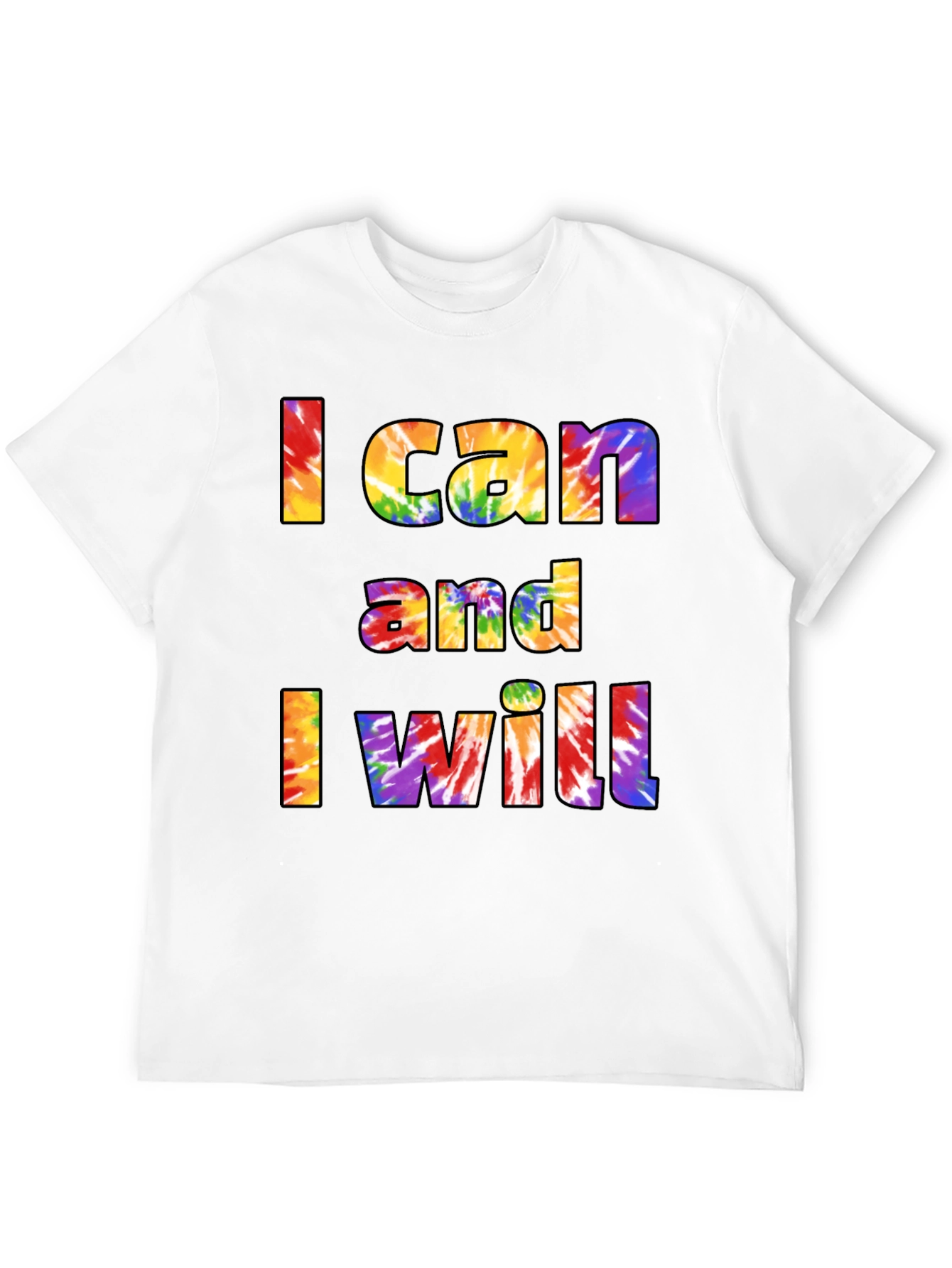 I Can and I Will Tie Dye T-Shirt