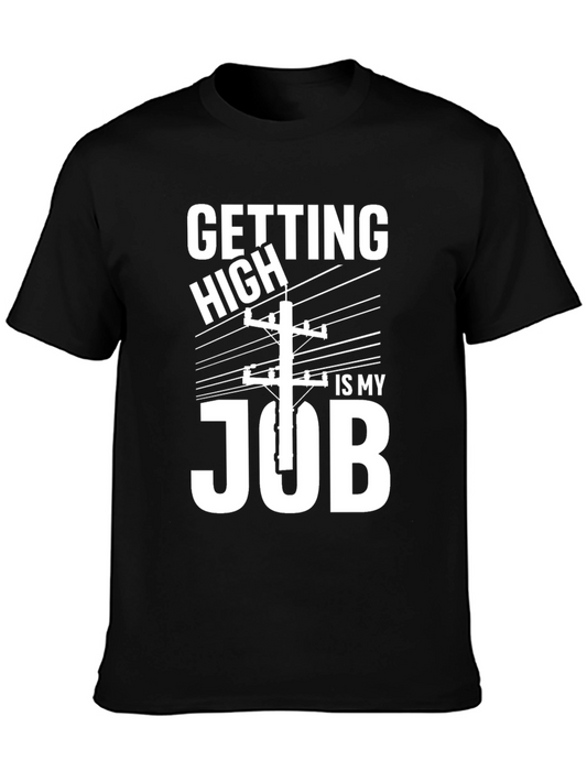 Getting High Is My Job Funny Lineman T-Shirt