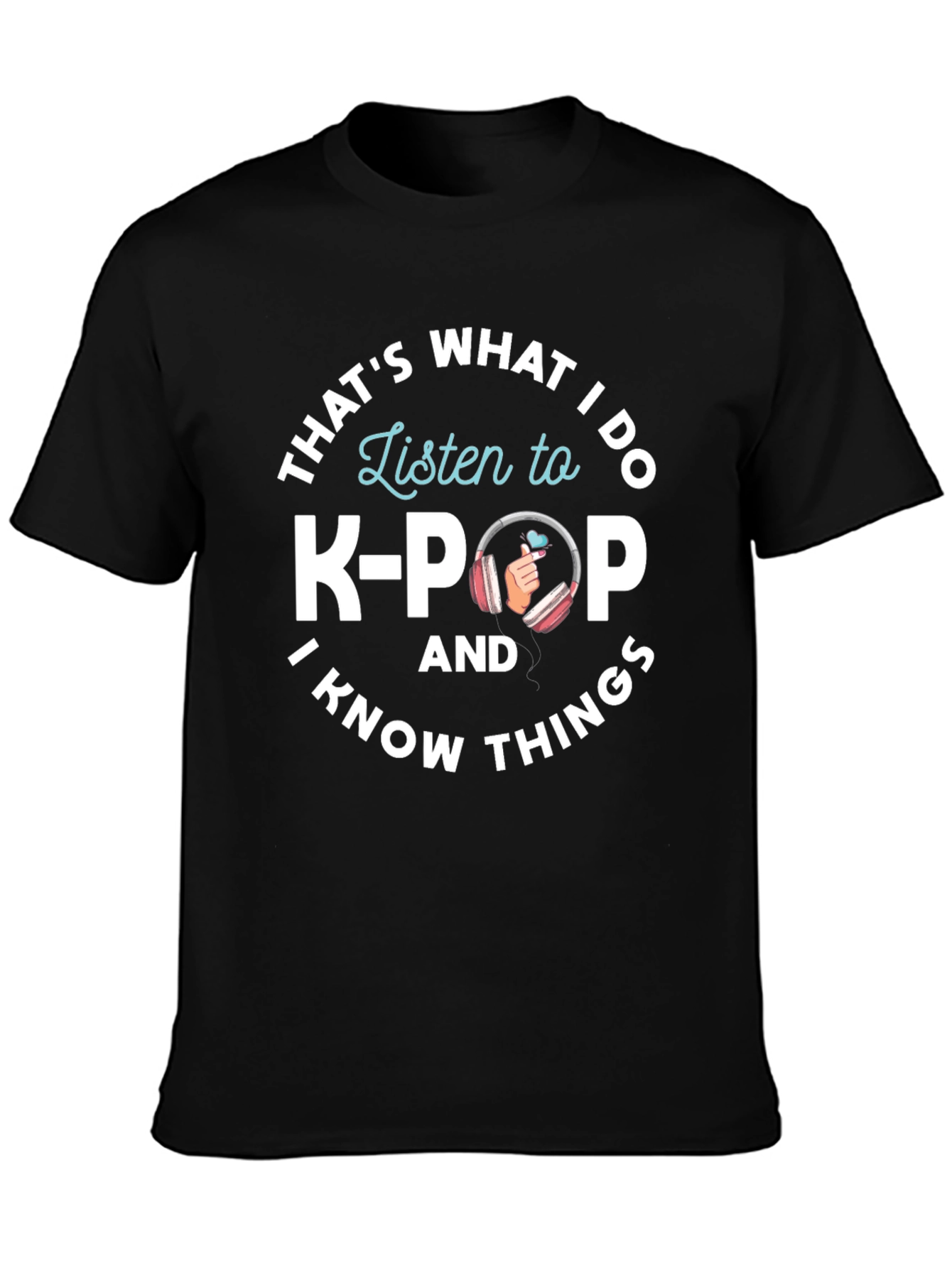 K-Pop Fan T-Shirt - Thats What I Do Design