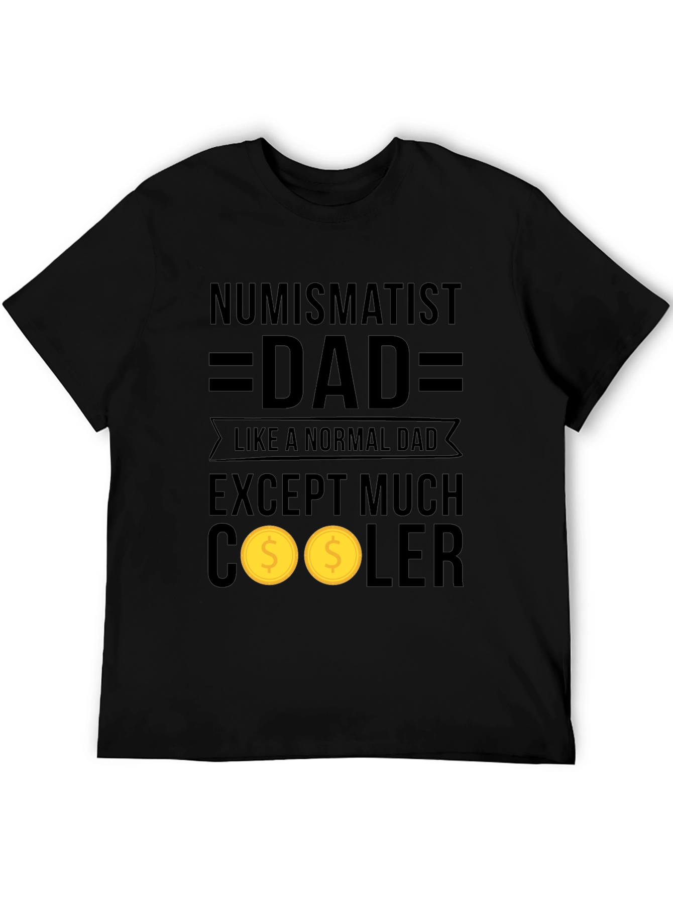Numismatist Dad T-Shirt - Collector Gift