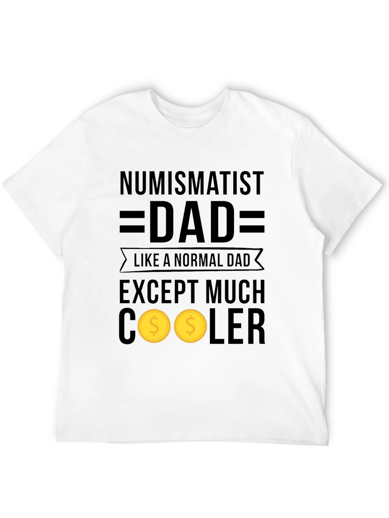 Numismatist Dad T-Shirt - Collector Gift