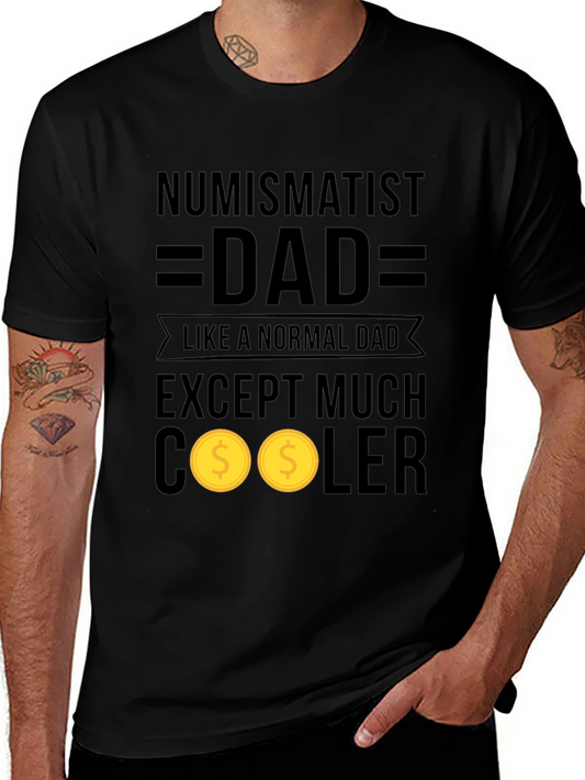 Numismatist Dad T-Shirt - Collector Gift
