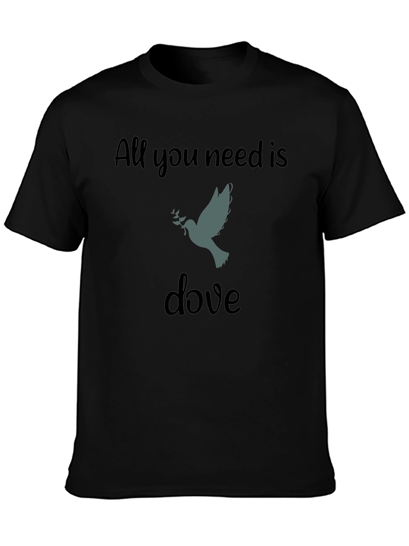 All You Need Is Dove Black T-Shirt