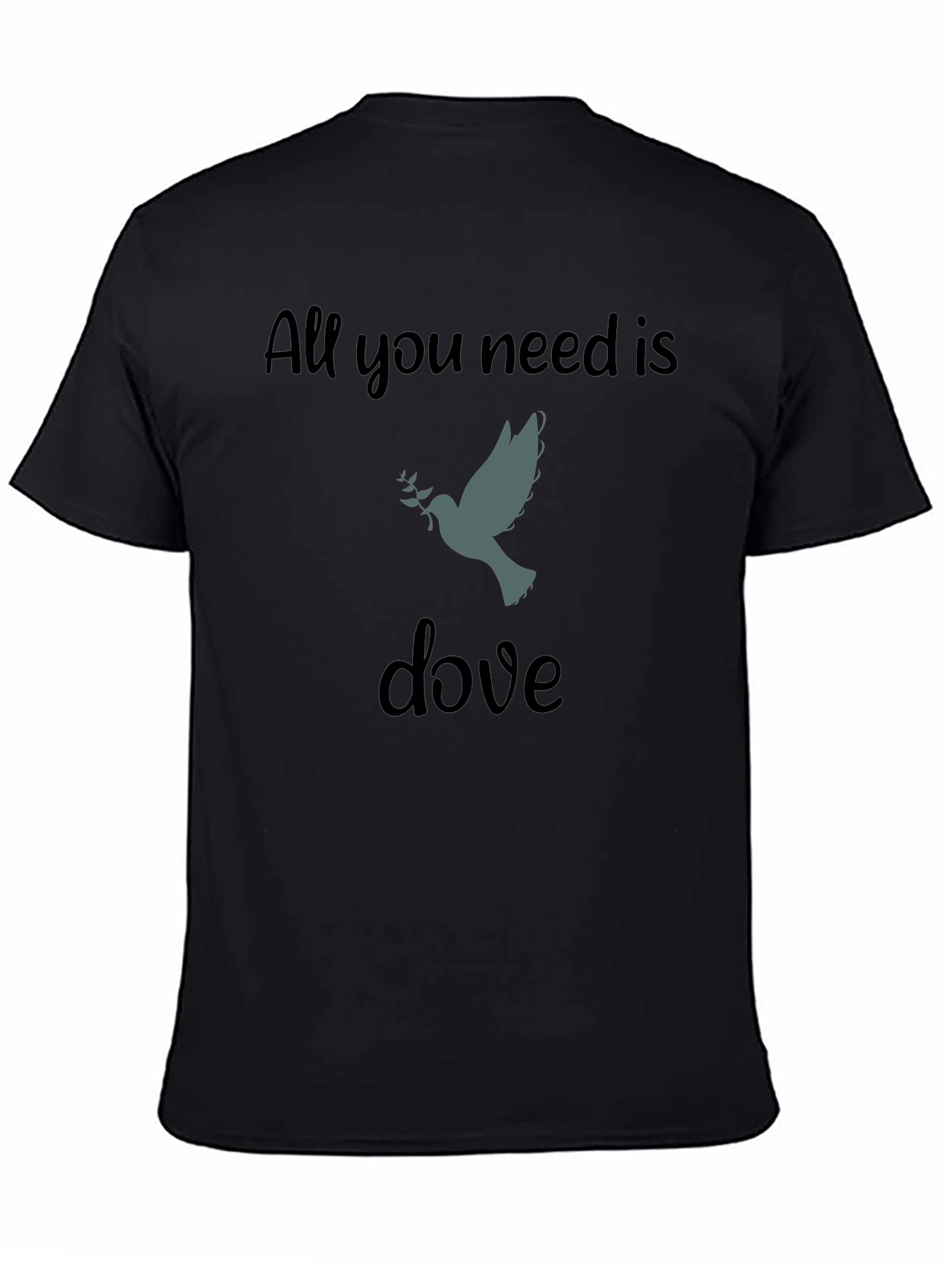All You Need Is Dove Black T-Shirt