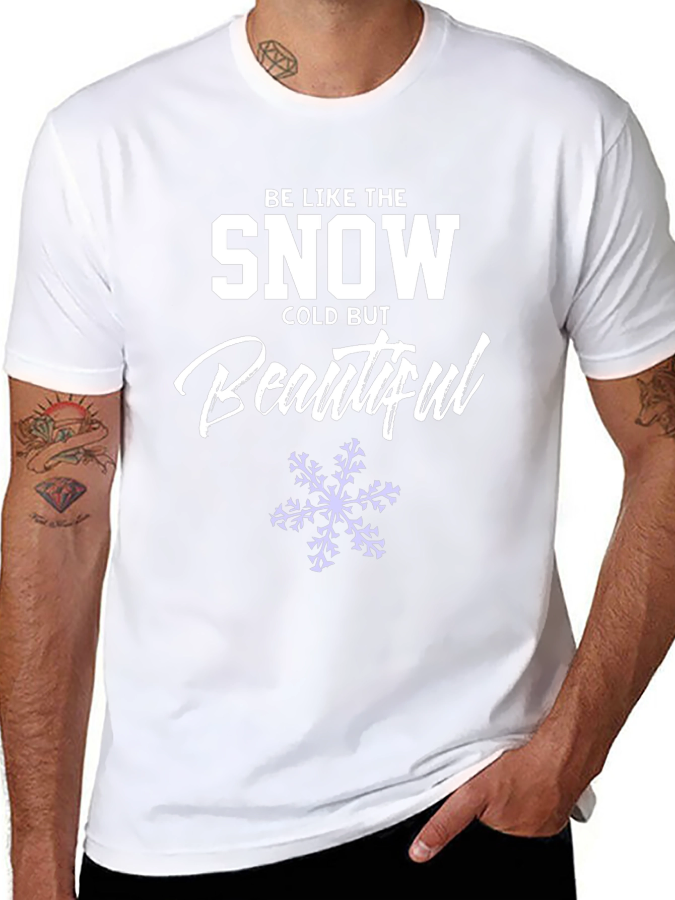 Be Like the Snow T-Shirt Cold But Beautiful