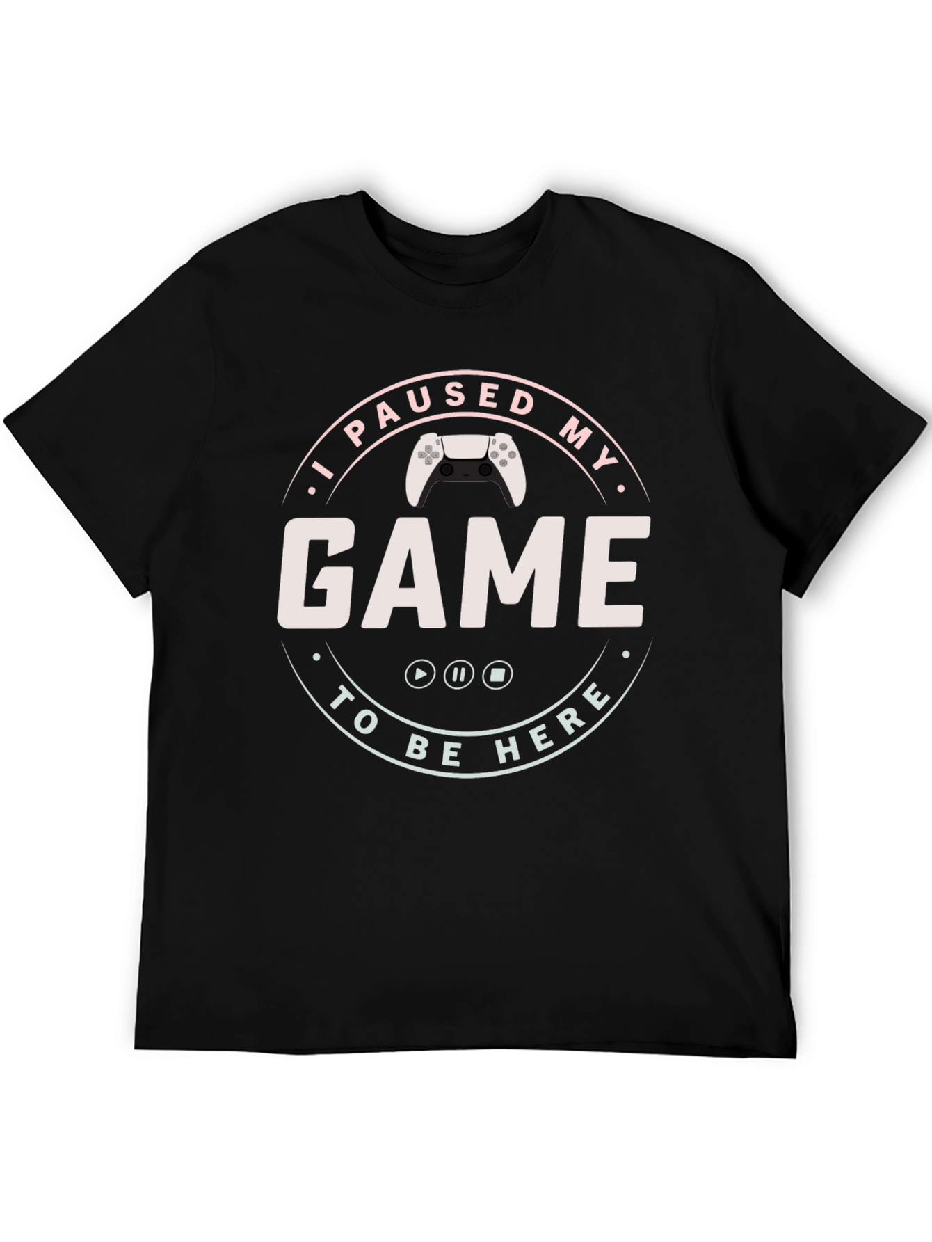 I Paused My Game to Be Here Graphic T-Shirt