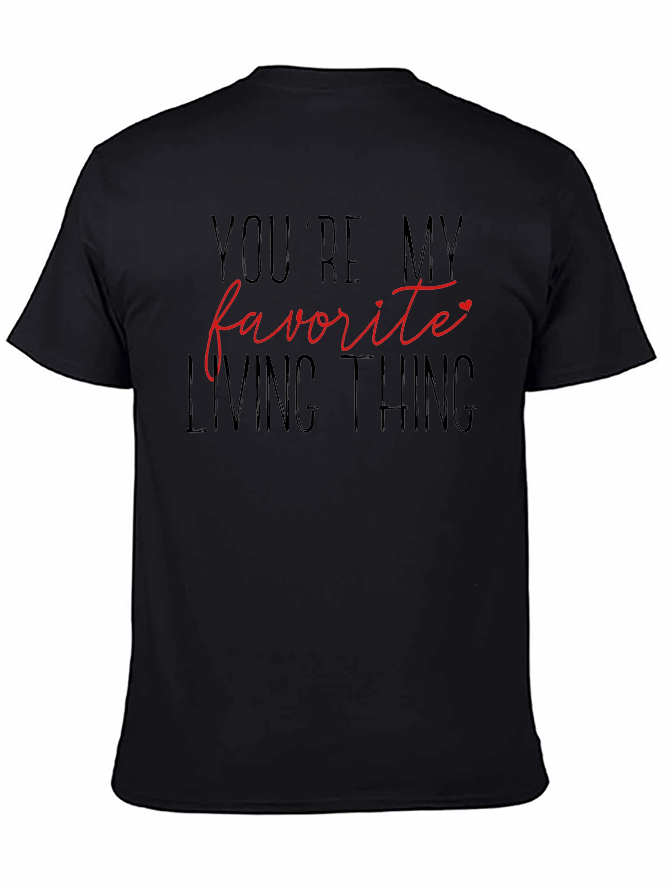Youre My Favorite Living Thing Graphic Tee