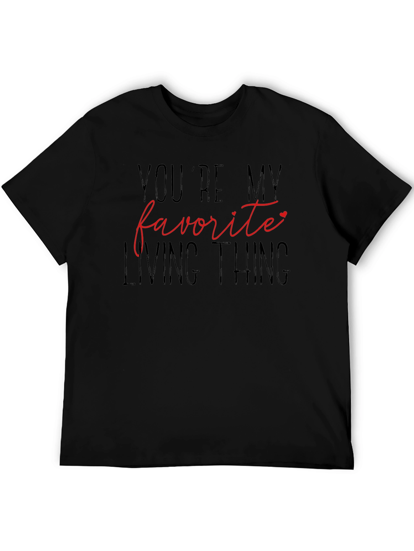 Youre My Favorite Living Thing Graphic Tee