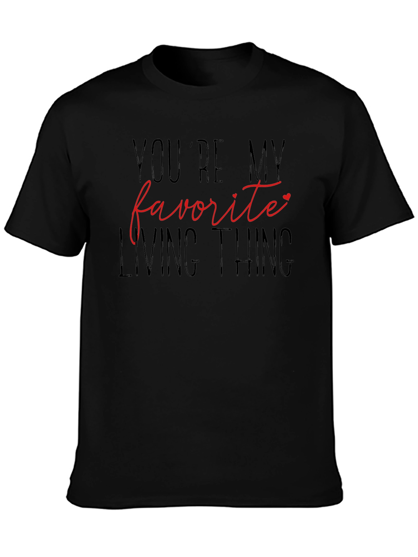 Youre My Favorite Living Thing Graphic Tee
