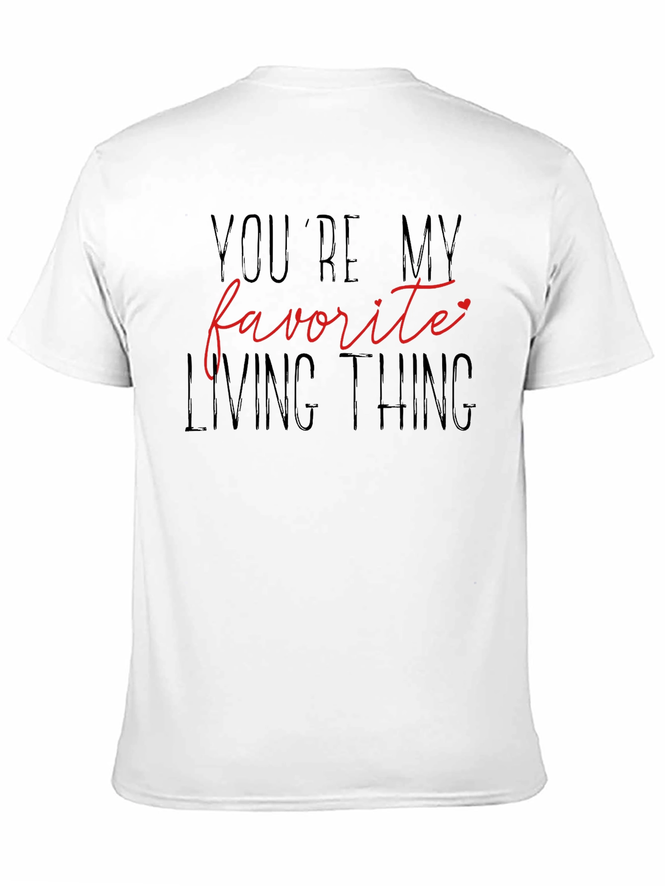 Youre My Favorite Living Thing Graphic Tee