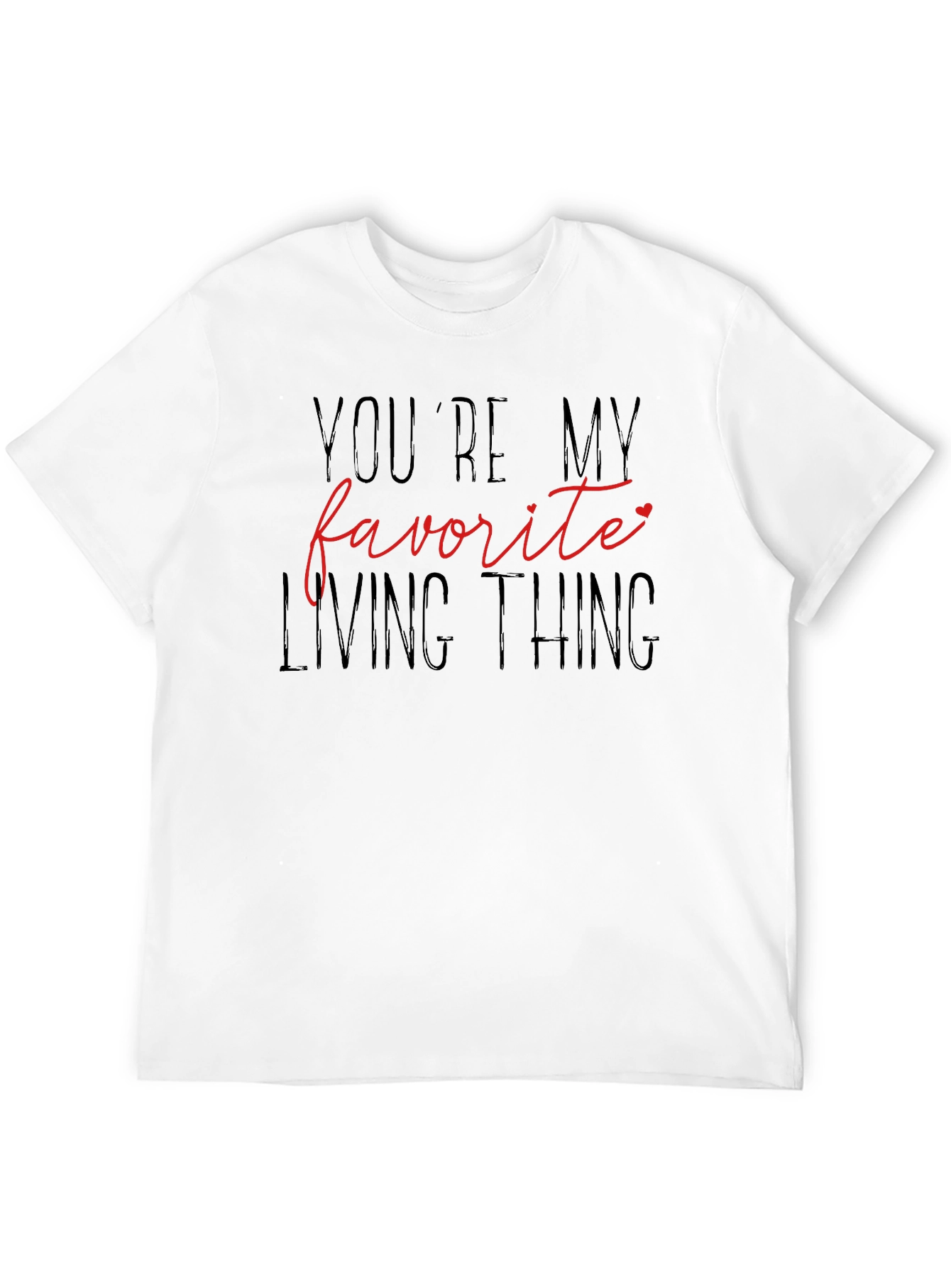 Youre My Favorite Living Thing Graphic Tee