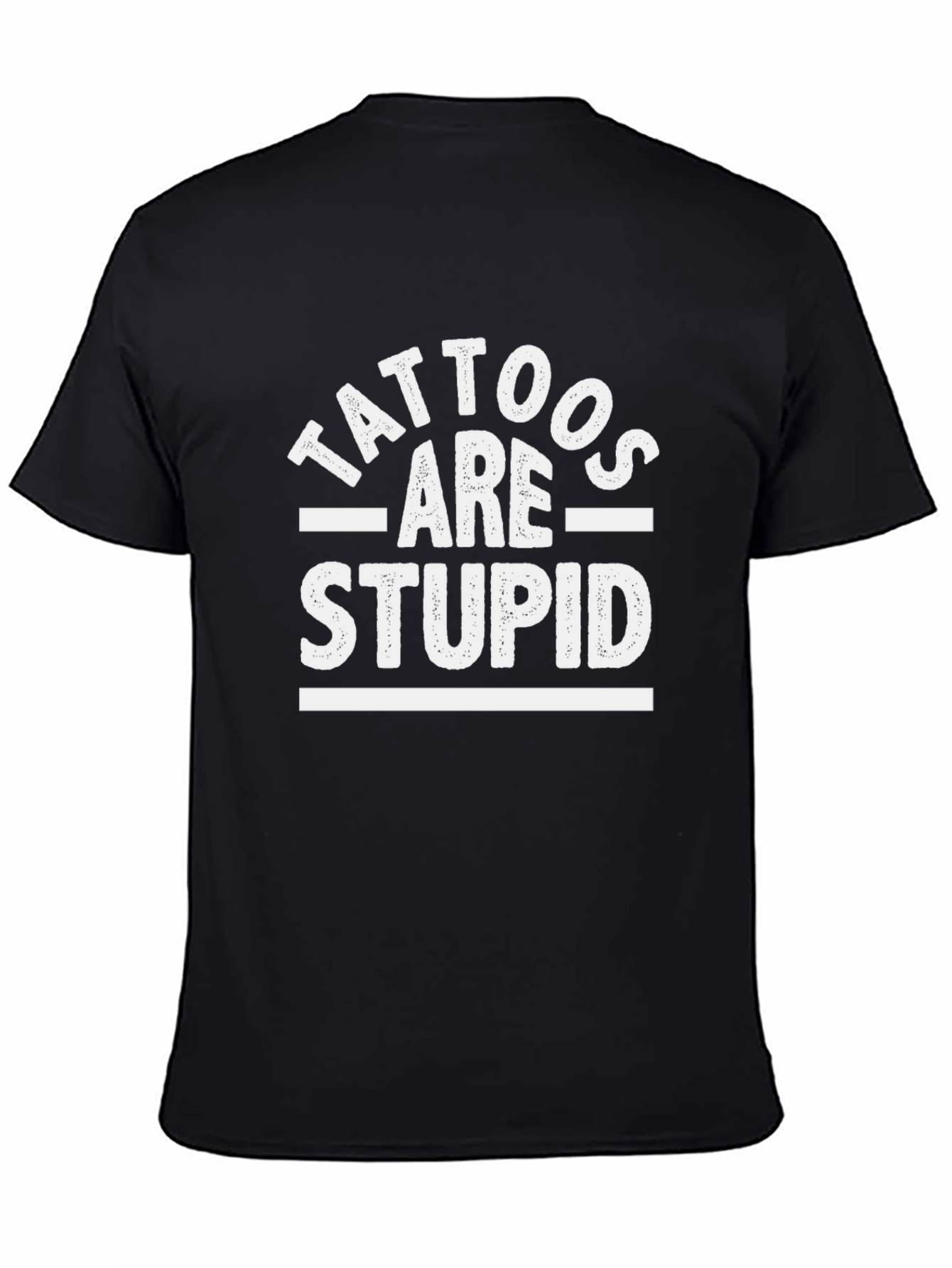 Tattoos Are Stupid Graphic T-Shirt - Anti-Tattoo Humor