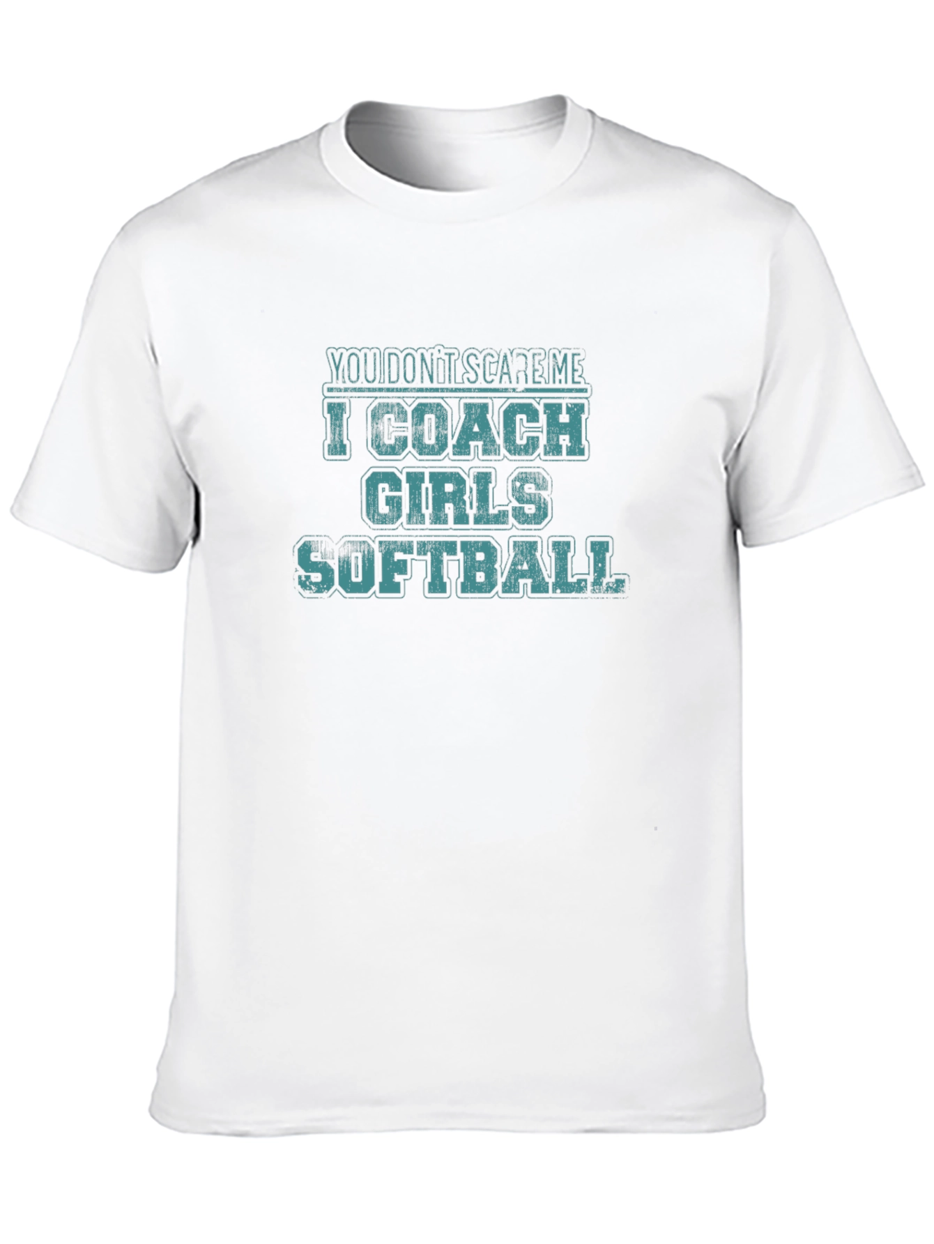 Funny Softball Coach T-Shirt - You Dont Scare Me