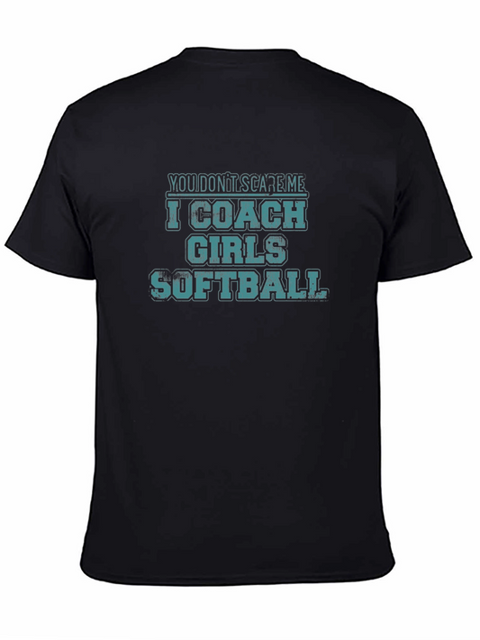 Funny Softball Coach T-Shirt - You Dont Scare Me