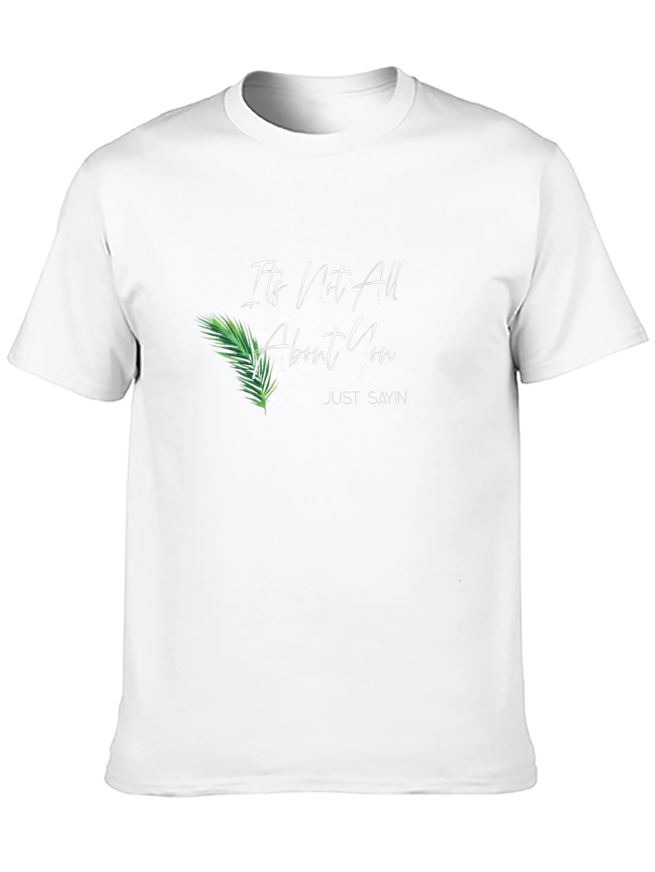 Its Not All About You T-Shirt