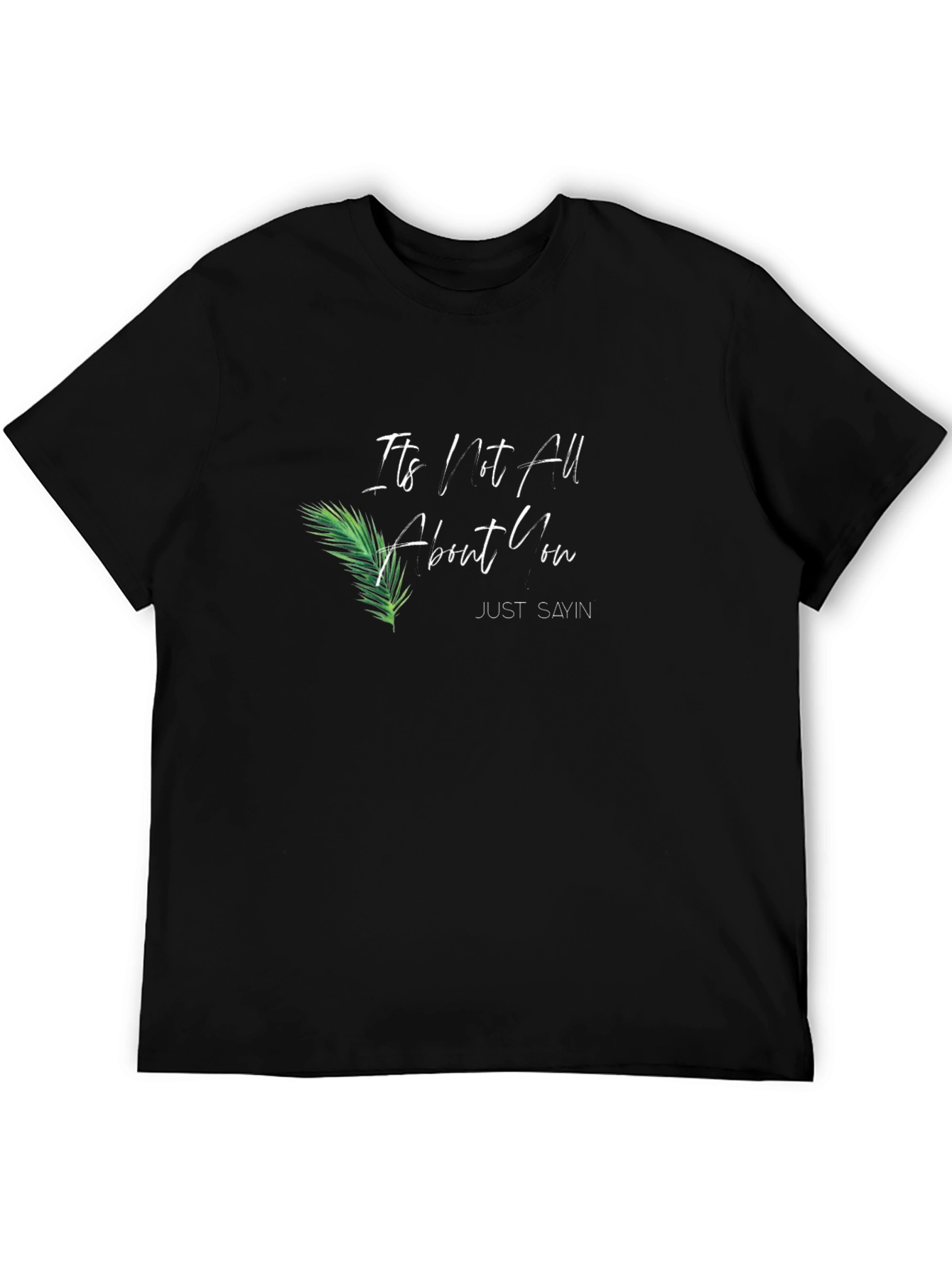 Its Not All About You T-Shirt