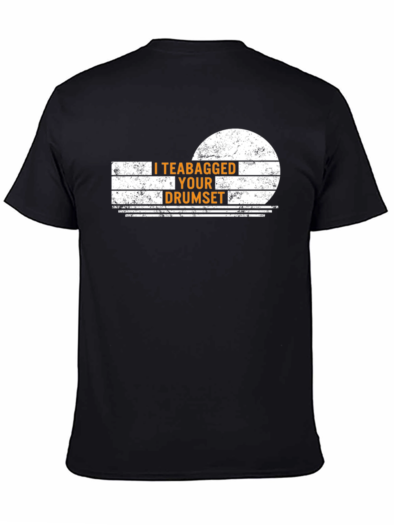 I Teabagged Your Drumset Funny Graphic T-Shirt