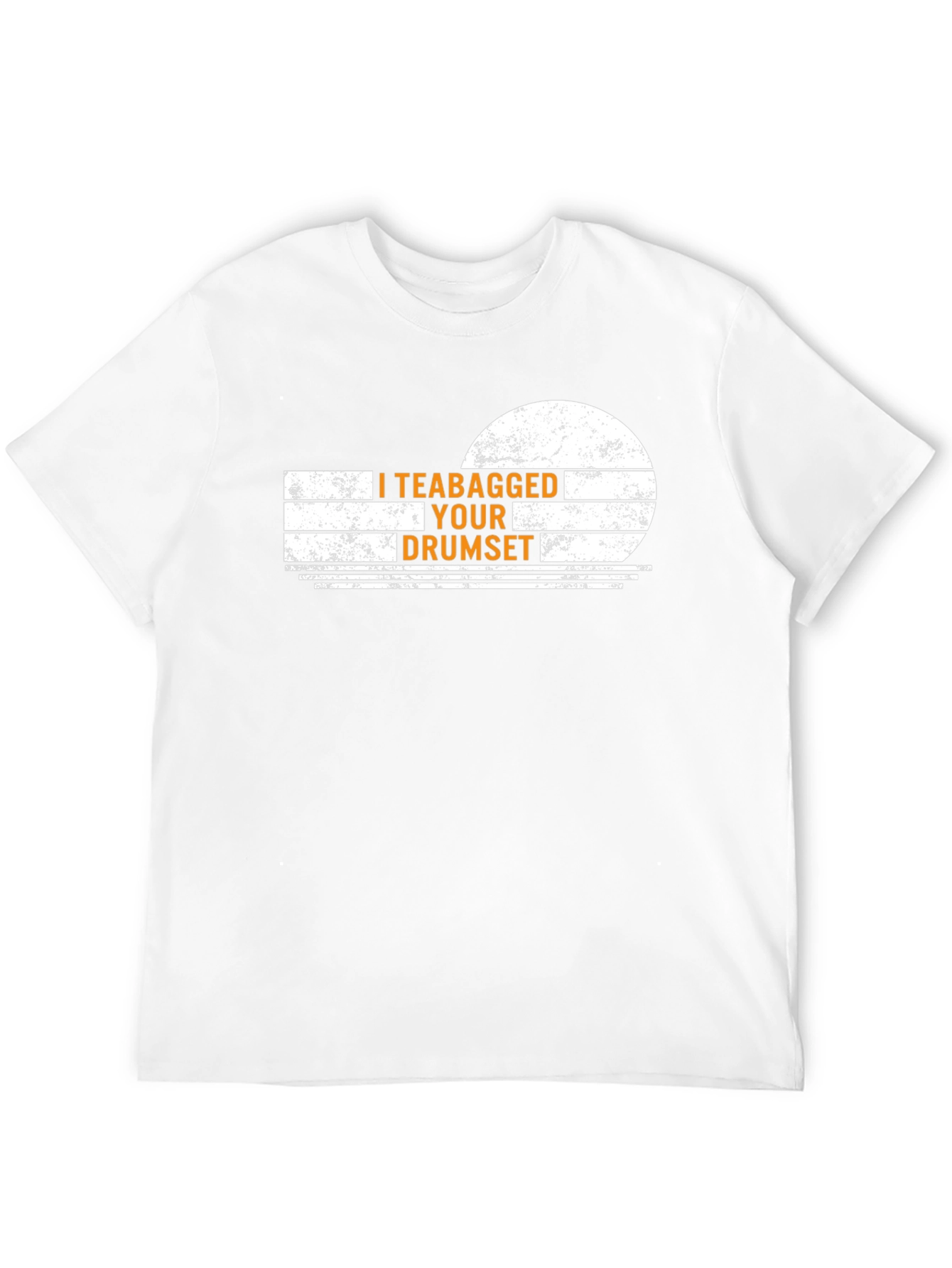 I Teabagged Your Drumset Funny Graphic T-Shirt