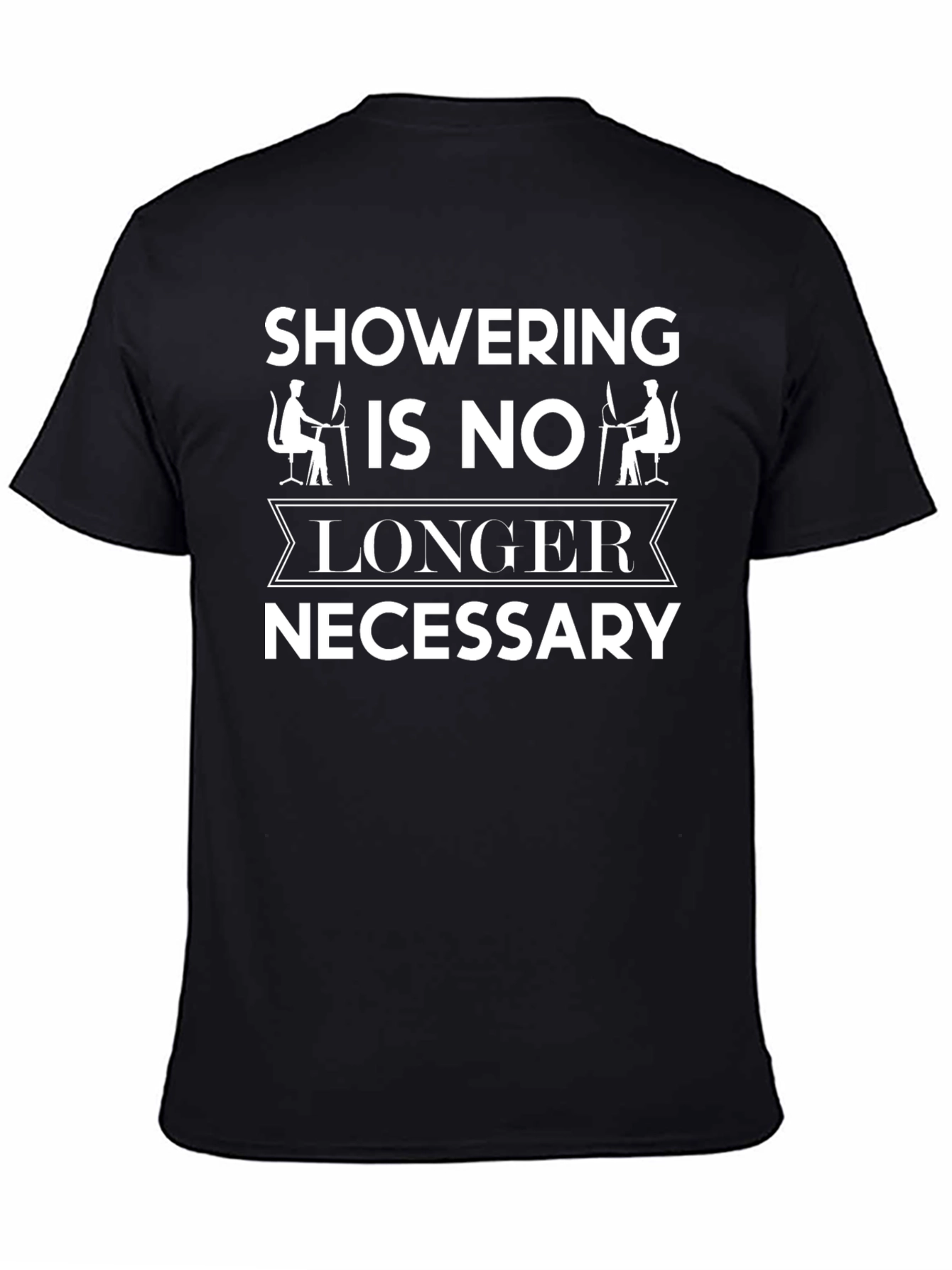Funny Showering Is No Longer Necessary Graphic Tee